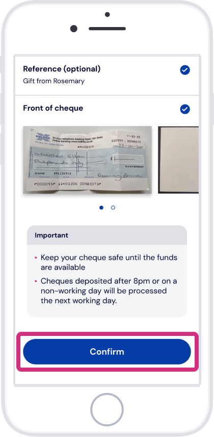Check the details. If they’re correct, tap ‘Confirm’ to deposit your cheque