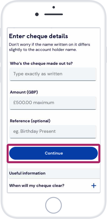 Enter the name and amount as shown on the cheque. Add a reference if you want to. Then tap Continue.