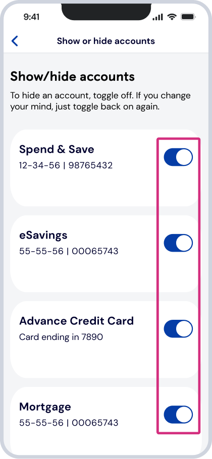 To show or hide accounts Toggle on/off accounts then tap ‘Save changes’